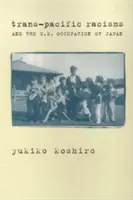 Trans-pacifický rasismus a americká okupace Japonska - Trans-Pacific Racisms and the U.S. Occupation of Japan