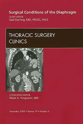 Surgical Conditions of the Diaphragm, an Issue of Thoracic Surgery Clinics, 19 (Chirurgické stavy bránice, vydání Kliniky hrudní chirurgie) - Surgical Conditions of the Diaphragm, an Issue of Thoracic Surgery Clinics, 19