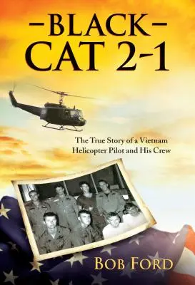 Černá kočka 2-1: Pravdivý příběh pilota vietnamského vrtulníku a jeho posádky - Black Cat 2-1: The True Story of a Vietnam Helicopter Pilot and His Crew