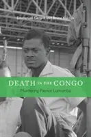 Smrt v Kongu: Vražda Patrice Lumumby - Death in the Congo: Murdering Patrice Lumumba