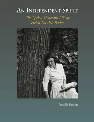 Nezávislý duch: Tichý, velkorysý život Helen Daniels Baderové - An Independent Spirit: The Quiet, Generous Life of Helen Daniels Bader