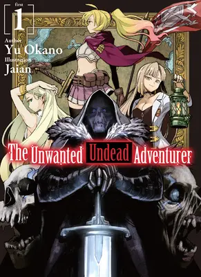 Nechtěný nemrtvý dobrodruh (Light Novel): Svazek 1 - The Unwanted Undead Adventurer (Light Novel): Volume 1