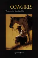 Kovbojky: Ženy amerického Západu - Cowgirls: Women of the American West