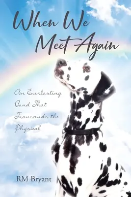 Až se znovu setkáme: Věčné pouto, které přesahuje fyzické hranice - When We Meet Again: An Everlasting Bond That Transcends the Physical