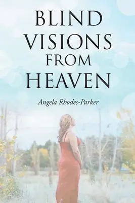 Slepá vidění z nebe: Na základě skutečného příběhu - Blind Visions from Heaven: Based on a true story