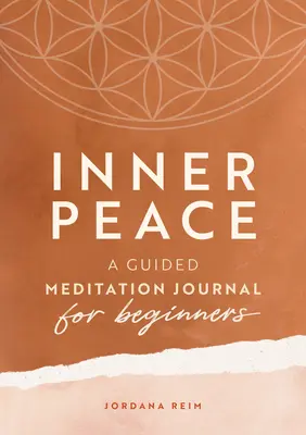 Vnitřní klid: Deník řízené meditace pro začátečníky - Inner Peace: A Guided Meditation Journal for Beginners