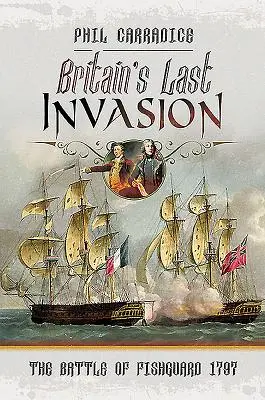 Poslední britská invaze: Bitva u Fishguardu, 1797 - Britain's Last Invasion: The Battle of Fishguard, 1797