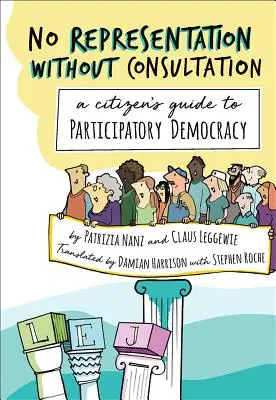 Žádné zastoupení bez konzultace: Průvodce občana participativní demokracií - No Representation Without Consultation: A Citizen's Guide to Participatory Democracy