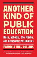 Jiný druh veřejného vzdělávání: Jiný druh veřejné správy: rasa, školy, média a demokratické možnosti - Another Kind of Public Education: Race, Schools, the Media, and Democratic Possibilities