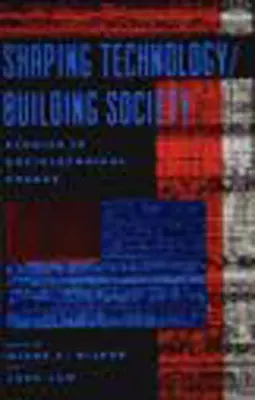 Utváření technologie / Budování společnosti: Studie o sociotechnických změnách - Shaping Technology / Building Society: Studies in Sociotechnical Change