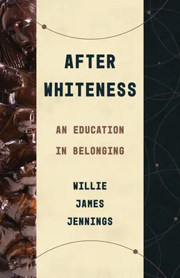 Po bělošství: Výchova k sounáležitosti - After Whiteness: An Education in Belonging