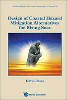 Návrh alternativ pro zmírnění pobřežních rizik v souvislosti se stoupající hladinou moří - Design of Coastal Hazard Mitigation Alternatives for Rising Seas