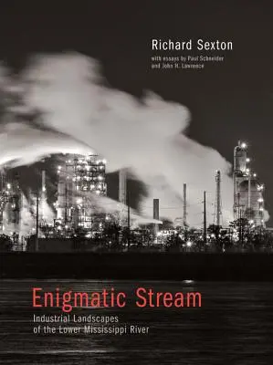 Enigmatický proud: Průmyslová krajina na dolním toku Mississippi - Enigmatic Stream: Industrial Landscapes of the Lower Mississippi River