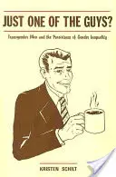 Jen jeden z kluků?: Transgender muži a přetrvávající genderová nerovnost? - Just One of the Guys?: Transgender Men and the Persistence of Gender Inequality