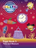 Heinemann Active Maths - Second Level - Beyond Number - Pupil Book 5 - Time and Measure (Čas a měření) - Heinemann Active Maths - Second Level - Beyond Number - Pupil Book 5 - Time and Measure