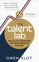 Laboratoř talentů - Jak proměnit potenciál ve světový úspěch - Talent Lab - How to Turn Potential Into World-Beating Success