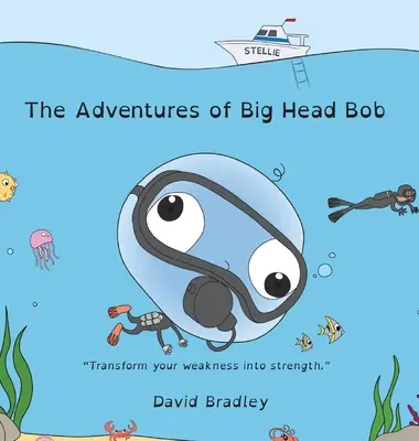 Dobrodružství velkohlavého Boba - Proměňte svou slabost v sílu - The Adventures of Big Head Bob - Transform Your Weakness into Strength
