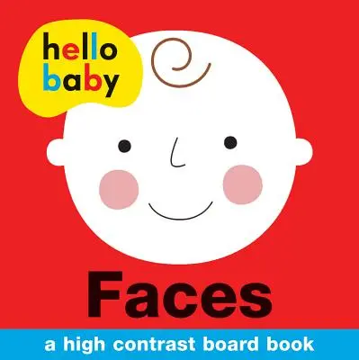 Ahoj miminko: Tváře: Vysoce kontrastní desková knížka - Hello Baby: Faces: A High-Contrast Board Book