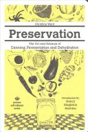 Zachování: Umění a věda o konzervování, kvašení a dehydrataci - Preservation: The Art and Science of Canning, Fermentation and Dehydration