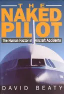 Nahý pilot: Lidský faktor v leteckých nehodách - Naked Pilot: The Human Factor in Aircraft Accidents