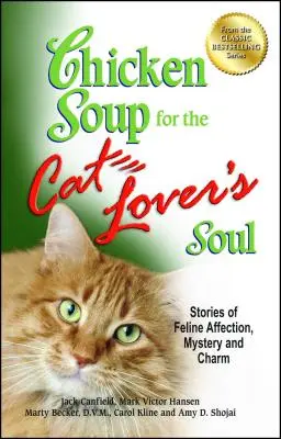 Slepičí polévka pro duši milovníka koček: Příběhy o kočičí náklonnosti, tajemství a půvabu - Chicken Soup for the Cat Lover's Soul: Stories of Feline Affection, Mystery and Charm