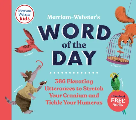 Merriam-Webster's Word of the Day: Vychytávky, které vám protáhnou lebku a polechtají zátylek. 366 povznášejících výrazů - Merriam-Webster's Word of the Day: 366 Elevating Utterances to Stretch Your Cranium and Tickle Your Humerus