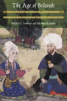 Věk milovaných: Láska a milovaní v raně novověké osmanské a evropské kultuře a společnosti - The Age of Beloveds: Love and the Beloved in Early-Modern Ottoman and European Culture and Society