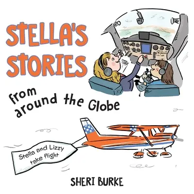 Stelliny příběhy z celého světa: Stella a Lizzy vzlétají - Stella's Stories from around the Globe: Stella and Lizzy take flight