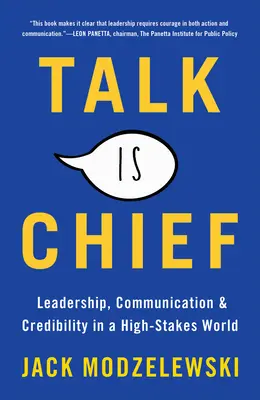 Mluvit je šéf: Vůdcovství, komunikace a důvěryhodnost ve světě, kde se hodně riskuje. - Talk Is Chief: Leadership, Communication & Credibility in a High-Stakes World