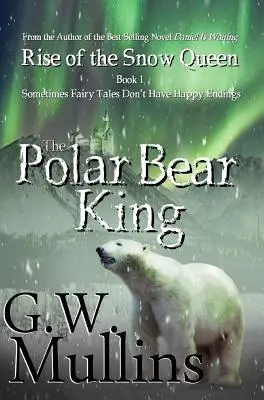 Vzestup sněhové královny Kniha první: Král ledních medvědů - Rise Of The Snow Queen Book One: The Polar Bear King