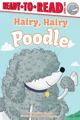 Chlupatý, chlupatý pudl: Pudl: Připraveno ke čtení 1. úroveň (Ready-To-Read Level 1) - Hairy, Hairy Poodle: Ready-To-Read Level 1