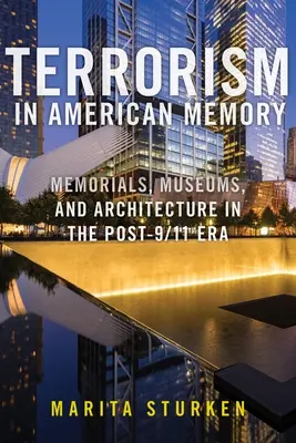 Terorismus v americké paměti: Památníky, muzea a architektura v době po 11. září 2001 - Terrorism in American Memory: Memorials, Museums, and Architecture in the Post-9/11 Era