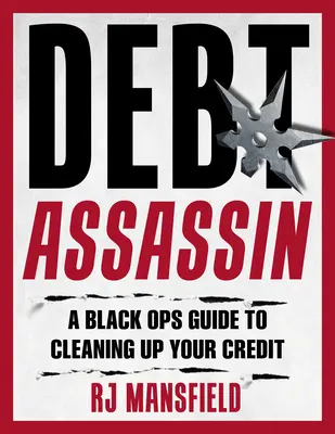 Vyčistěte si svůj kredit!: A Black Ops Guide to Credit Repair and Restoration (Průvodce opravou a obnovou úvěrů) - Clean Up Your Credit!: A Black Ops Guide to Credit Repair and Restoration