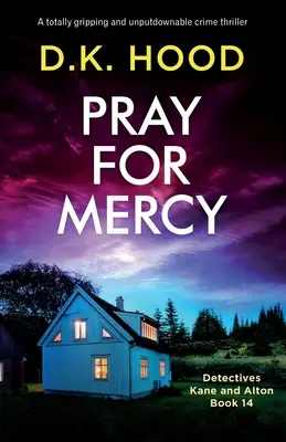 Modlitba za milost: Naprosto strhující a neodolatelný kriminální thriller - Pray for Mercy: A totally gripping and unputdownable crime thriller