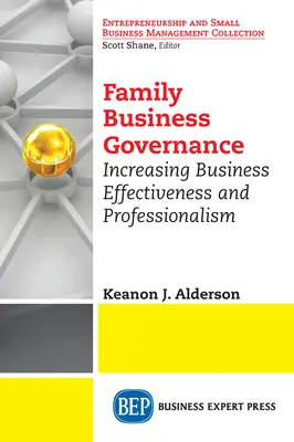 Řízení rodinných podniků: Zvyšování efektivity a profesionality podnikání - Family Business Governance: Increasing Business Effectiveness and Professionalism