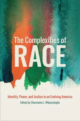Složitost rasy: Identita, moc a spravedlnost ve vyvíjející se Americe - The Complexities of Race: Identity, Power, and Justice in an Evolving America