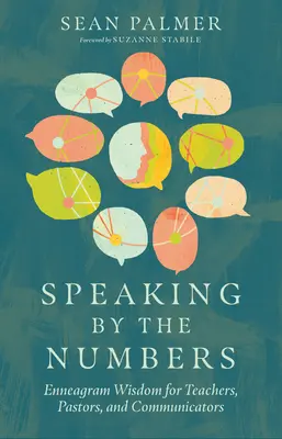 Mluvení podle čísel: Moudrost enneagramu pro učitele, pastory a komunikátory. - Speaking by the Numbers: Enneagram Wisdom for Teachers, Pastors, and Communicators