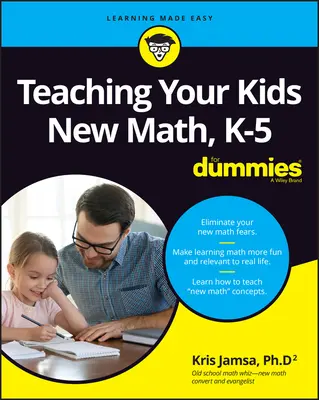 Učíme vaše děti novou matematiku, K-5 pro hlupáky - Teaching Your Kids New Math, K-5 for Dummies