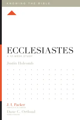Kazatel: Kazatel: 12týdenní studium - Ecclesiastes: A 12-Week Study