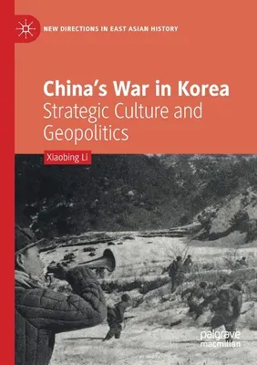Čínská válka v Koreji: Strategická kultura a geopolitika - China's War in Korea: Strategic Culture and Geopolitics
