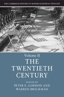 Cambridgeské dějiny moderního evropského myšlení: Svazek 2, dvacáté století - The Cambridge History of Modern European Thought: Volume 2, the Twentieth Century