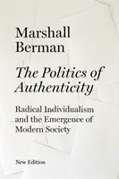 Politika autenticity - Radikální individualismus a vznik moderní společnosti - Politics of Authenticity - Radical Individualism and the Emergence of Modern Society