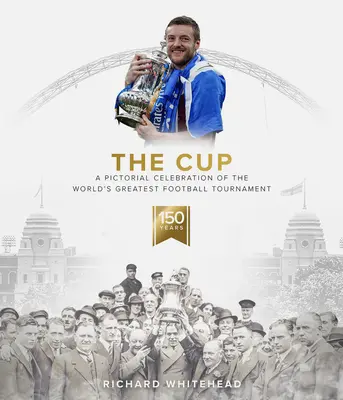 The Cup: Times Times: Fotbalové zápasy: obrazová oslava největšího fotbalového turnaje na světě - The Cup: A Pictorial Celebration of the World's Greatest Football Tournament