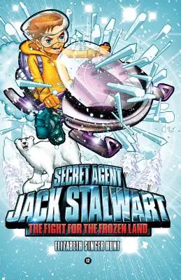 Tajný agent Jack Stalwart: Kniha 12: Boj o zmrzlou zemi: Arktida: Síla a síla: Síla a síla: Síla a síla: Arktida - Secret Agent Jack Stalwart: Book 12: The Fight for the Frozen Land: The Arctic