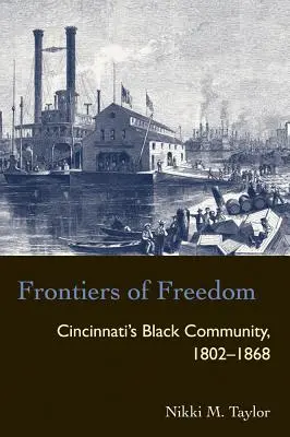 Hranice svobody: Černošská komunita v Cincinnati 1802-1868 - Frontiers of Freedom: Cincinnati's Black Community 1802-1868