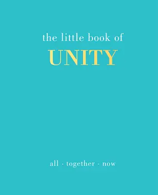 Malá kniha jednoty: Všichni spolu teď: Kniha jednoty: Kniha jednoty: Všichni spolu teď - The Little Book of Unity: All Together Now
