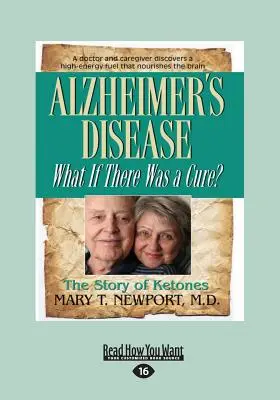 Alzheimerova choroba: Co kdyby existoval lék? (Velký tisk 16pt) - Alzheimer's Disease: What If There Was a Cure? (Large Print 16pt)