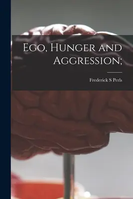 Ego, hlad a agrese; - Ego, Hunger and Aggression;