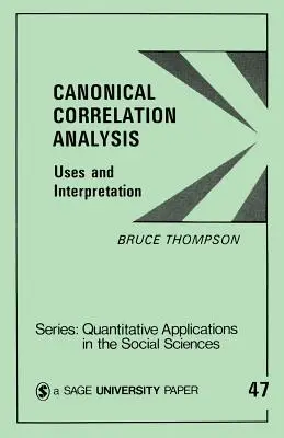 Kanonická korelační analýza: Využití a interpretace - Canonical Correlation Analysis: Uses and Interpretation