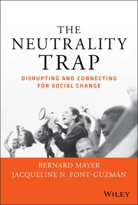 Past na neutralitu: Neutralita: Narušení a propojení pro společenskou změnu - The Neutrality Trap: Disrupting and Connecting for Social Change